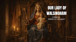 A Powerful Prayer to Our Lady of Walsingham
