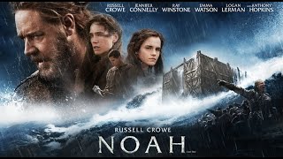Noah 2014 Movie || Russell Crowe, Jennifer Connelly, R Winstone, E Watson || Noah Movie Full Review