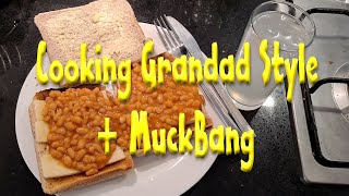 Muckbang  + Cooking Grandad Style Baked beans on cheese on toast 
