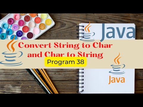 Java Program to Convert String to Character and Character to String | Java