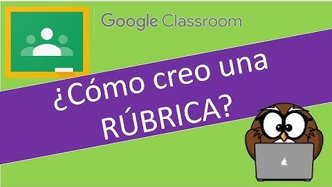 ¿Cómo crear una rúbrica en Google Classroom?