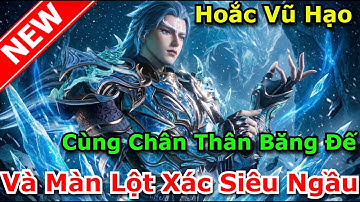 Hoắc Vũ Hạo Cùng Chân Thân Băng Đế Và Màn Lột Xác Siêu Ngầu | Đấu La Đại Lục 2