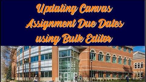 Updating Assignment Dates in Canvas Using Bulk Edit Tool