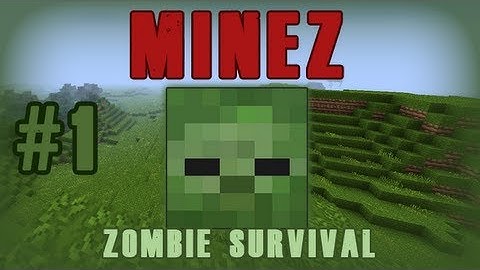 Minecraft MineZ - Ep 1 | Based off DayZ for Arma II