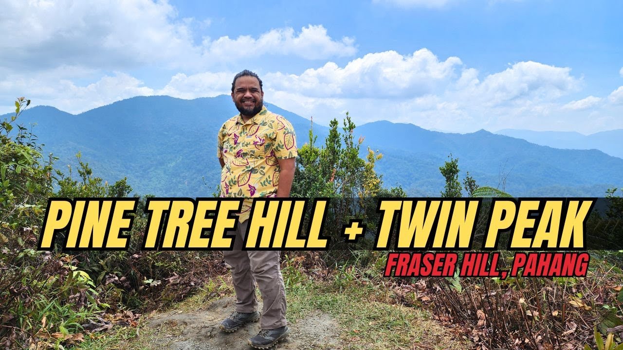 EKSPEDISI : Pine Tree Hill + Twin Peak ( Fraser's Hill, Pahang  )