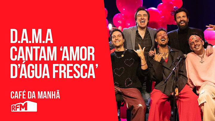 D.A.M.A cantam 'Amor d'Água Fresca' - RFM