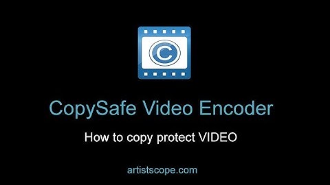 Copy Protect Video - CopySafe Video Encoder