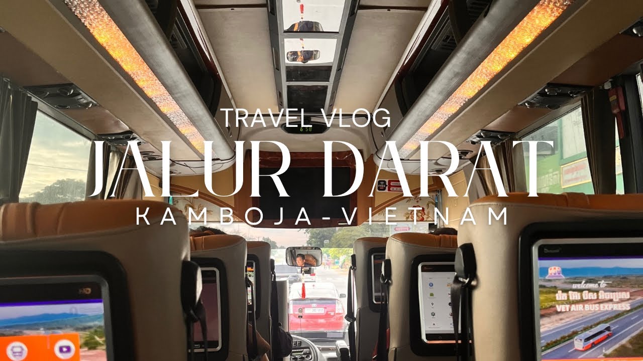 Menyeberang dari Kamboja ke Vietnam Lewat Jalur Darat – Seru, Tegang, dan Tak Terduga!