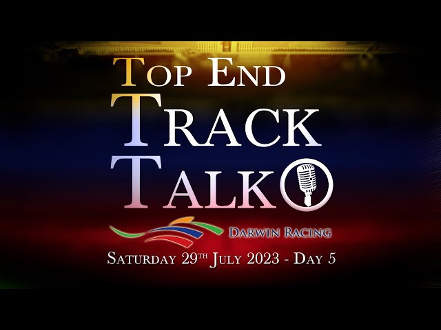 Top End Track Talk EP187 29 07 23