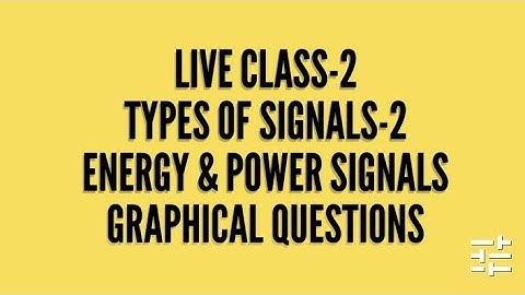 Energy and Power Signals-1 |  Types of Signals-2 | Live Class-2 | by Sahav Singh Yadav