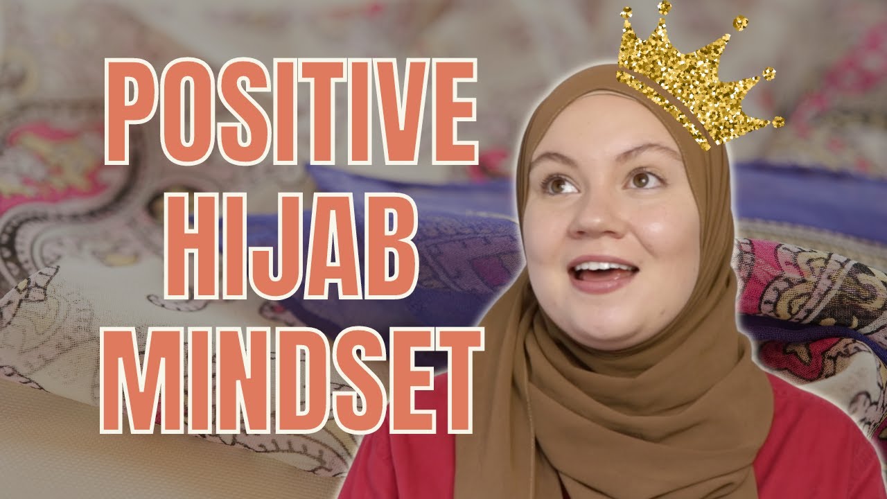 How to Feel Confident Wearing Hijab as a Muslim Woman [3 tips How to Build a Positive Hijab Mindset]