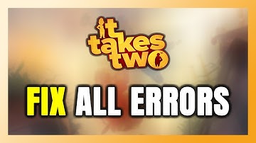 How to FIX It Takes Two All Errors