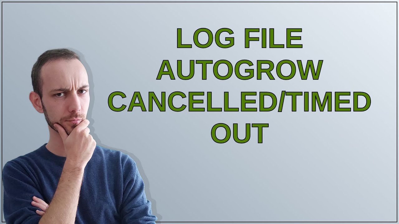 Dba: AutoGrow файла журнала отменен/истек тайм-аут