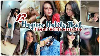 13 Hygiene Habits That Elegant Women Never Skip || اپنے آپ کی صفائی کا خیال
