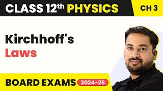 Kirchhoff's Laws - Current Electricity | Class 12 Physics Chapter 3 (2023-24)