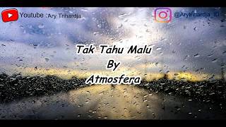 Atmosfera - Tak Tau Malu [ Lirik ]