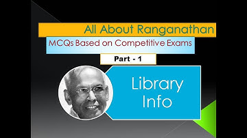 All About Ranganathan: MCQs based on Competitive Exams Part 1