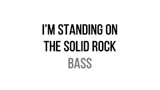 I'm Standing on the Solid Rock with The Solid Rock Bass