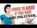 Foods to Avoid if You Have High Cholesterol (Cholesterol Fighting Foods)