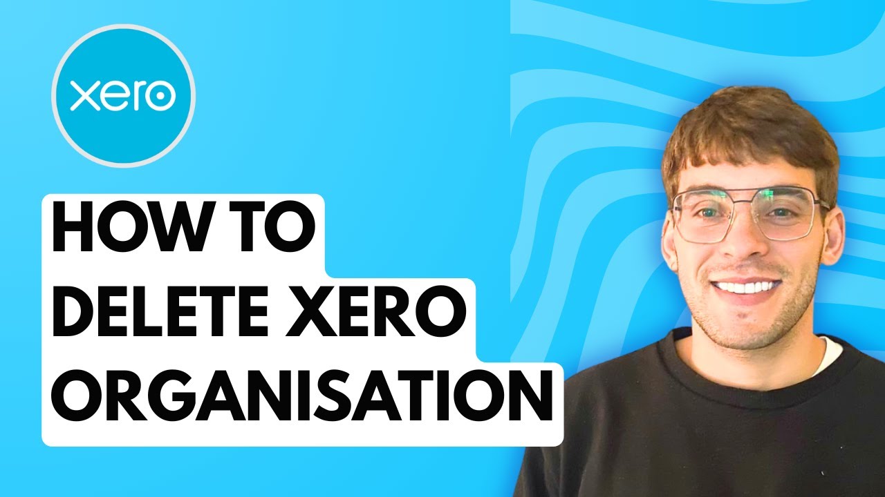 How to Delete Xero Organisation [2026 Full Guide]