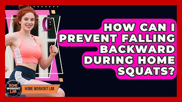 How Can I Prevent Falling Backward During Home Squats? - Home Workout Lab