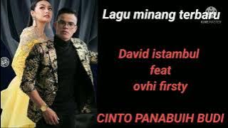 LAGU MINANG TERBARU 2021-OVHI FIRSTY FT DAVID ISTAMBUL-CINTO PANABUH BUDI