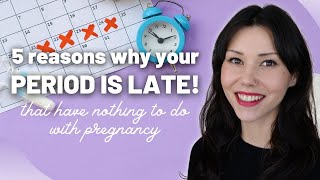 5 Reasons WHY Your PERIOD IS LATE!