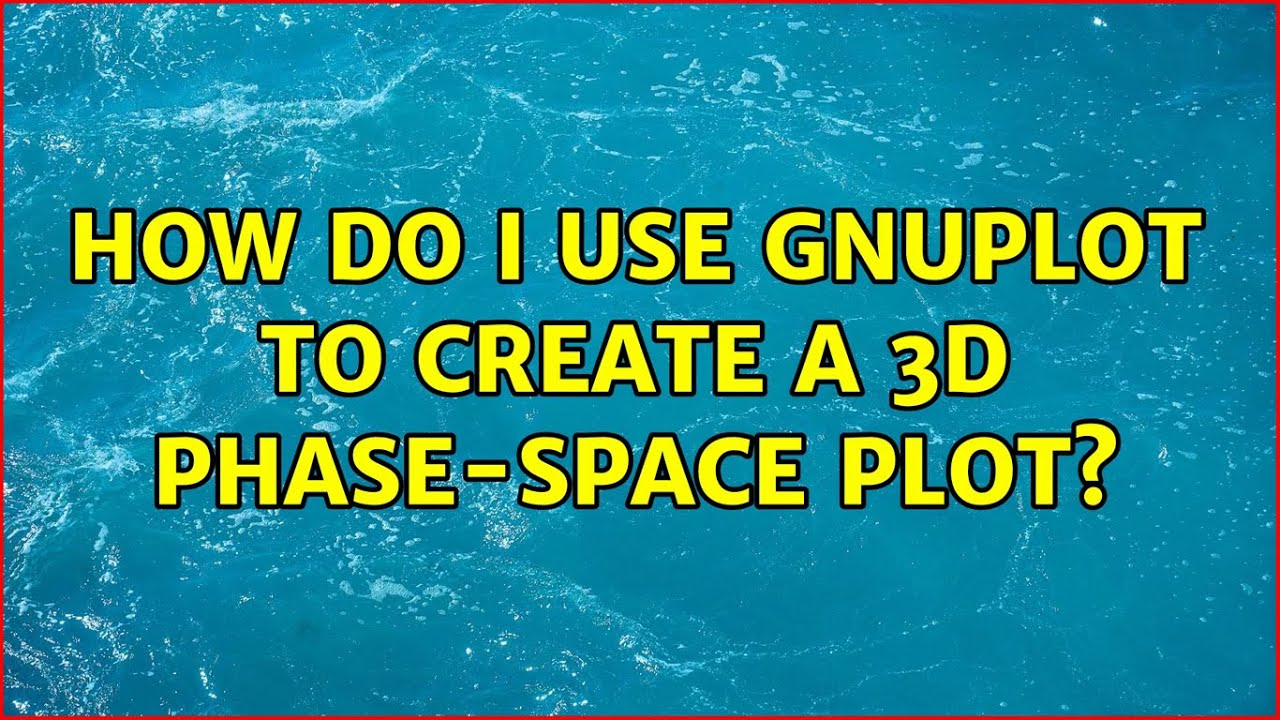 How do I use gnuplot to create a 3d phase-space plot? - YouTube
