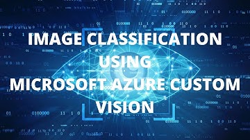 IMAGE CLASSIFICATION USING MICROSOFT AZURE CUSTOM VISION