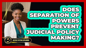 Does Separation Of Powers Prevent Judicial Policy Making? - Justice System Explained