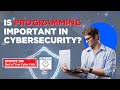 Is programming important in cybersecurity?
