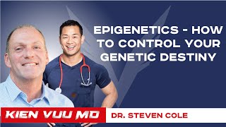 Epigenetics - How to Control Your Genetic Destiny | Dr. Steven Cole