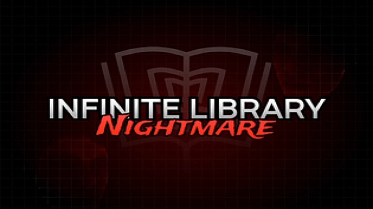 Library Nightmare Infinite Library: Nightmare - YouTube