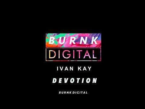 Ivan Kay - Devotion (Original Mix)