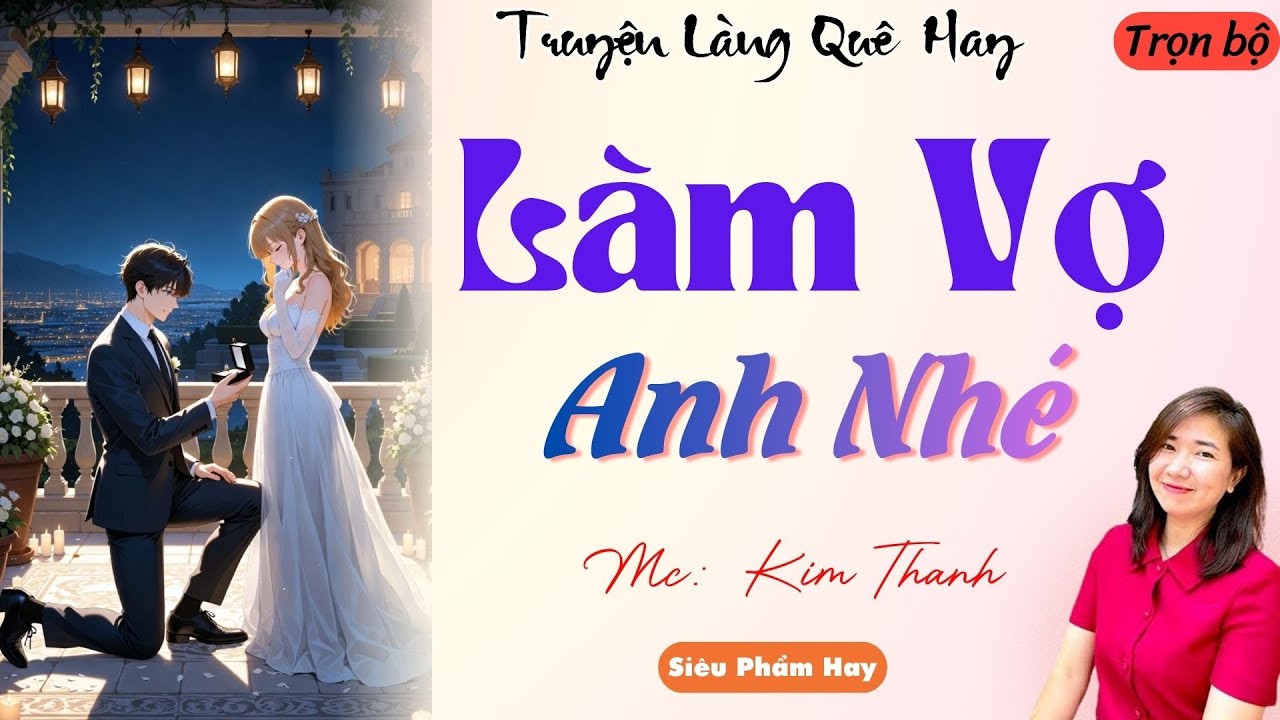 TRUYỆN LÀNG QUÊ HAY:LÀM VỢ ANH NHÉ  | CHUYỆN MC KIM THANH DIỄN ĐỌC HAY VÀ HẤP DẪN NHẤT 2025.