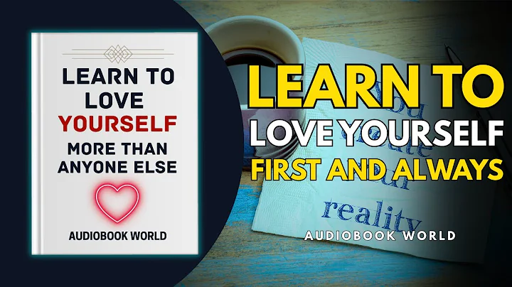 Learn How to Love Yourself More Than Anyone Else | Audiobook