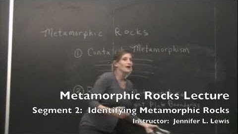 Metamorphic Rocks Lecture - Segment 2