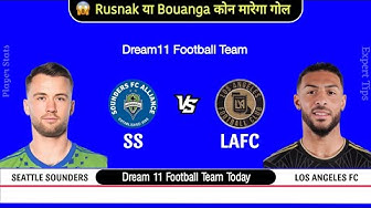 SS vs LAFC Dream11 Football Team | Seattle Sounders vs Los Angeles FC Dream11 Team | SS vs LAFC thumbnail