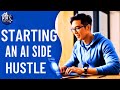 How To Begin An AI Side Hustle