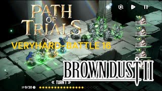 [Brown Dust 2] PATH OF TRIALS - VeryHard - Battle 16
