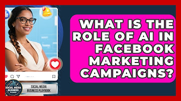 What Is the Role of AI in Facebook Marketing Campaigns? | Social Media Business Playbook News