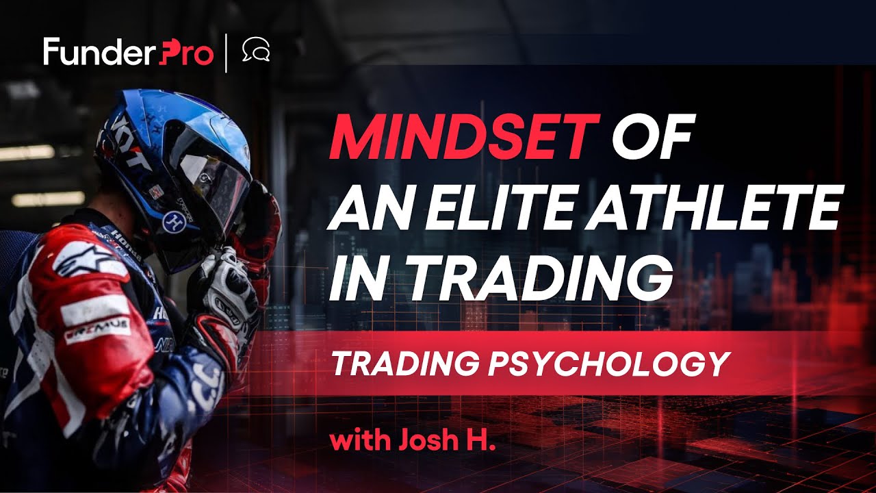 Mindset of an Elite Athlete in Forex Trading | Josh Hook & FunderPro