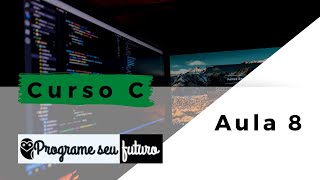 Curso De Programação C - Como Criar Variáveis E Ler Caracteres Com A Função Getc? - Aula 8