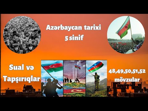 Sual və Tapşırıqlar / Azərbaycan tarixi - 5-ci sinif. (48, 49, 50, 51,52 mövzular)