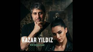 Hazar Yıldız ~ Düşman Bilme Beni