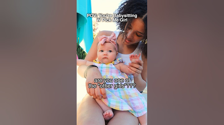 POV: You’re Babysitting W Pick Me Girl 😜
