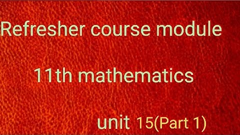 11th maths refresher course module unit 15(part 1)