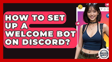 How To Set Up A Welcome Bot On Discord? - Trend Unwrapper