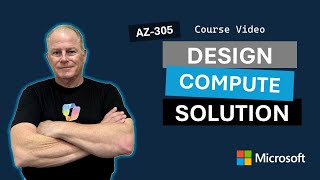 Design a compute solution AZ-305