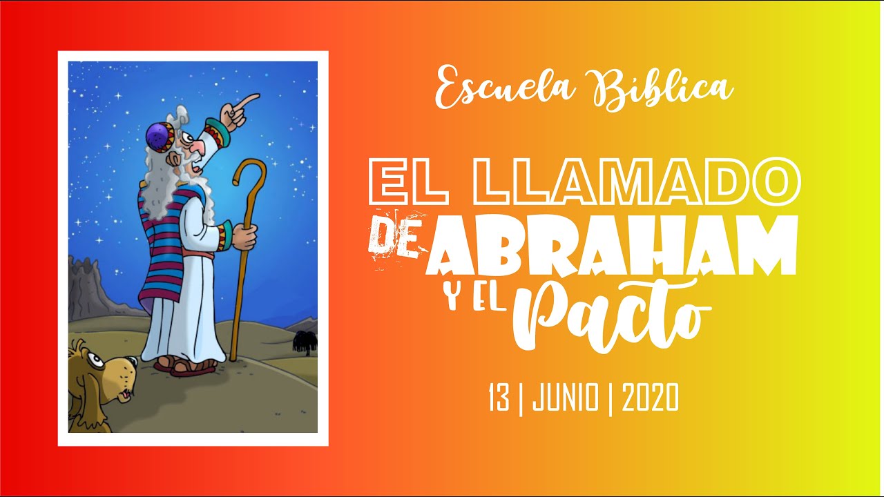 Escuela B blica EL LLAMADO DE ABRAHAM Y EL PACTO 13 JUNIO 2020 